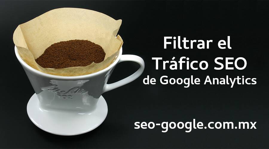 Filtrar el tráfico SEO de Google Analytics