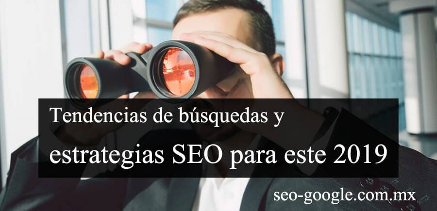 Tendencias de búsquedas y estrategias SEO para este 2019