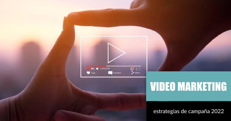 El video marketing: La nueva estrategia de campaña de las empresas